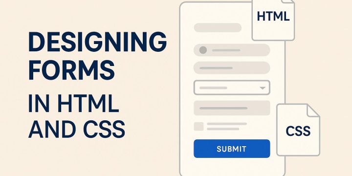 Designing forms in HTML and CSS