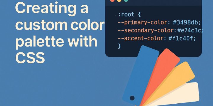 Creating a custom color palette with CSS